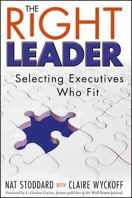 The Right Leader: Selecting Executives Who Fit by Stoddard, Nat
