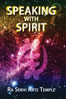 Speaking With Spirit by Temple, Ra Sekhi Arts