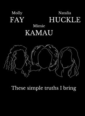 These Simple Truths I Bring by Fay, Molly