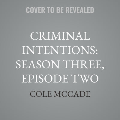 Criminal Intentions: Season Three, Episode Two: And So We See Darkly by McCade, Cole
