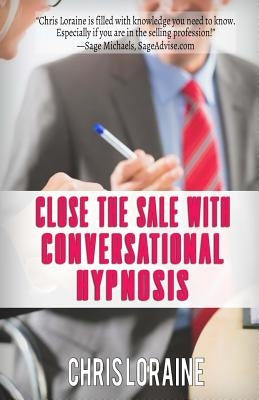 Close The Sale With Conversational Hypnosis by Loraine, Chris