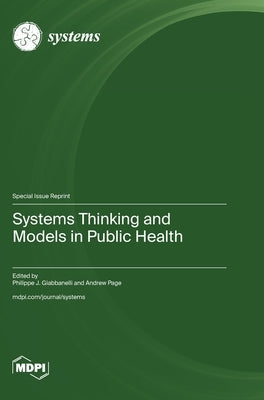 Systems Thinking and Models in Public Health by Giabbanelli, Philippe J.