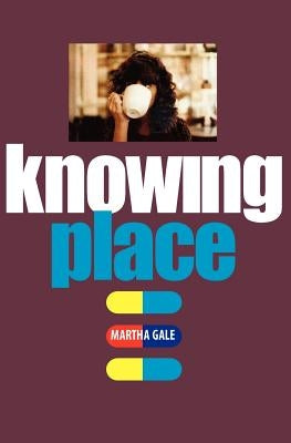 Knowing Place by Gale, Martha
