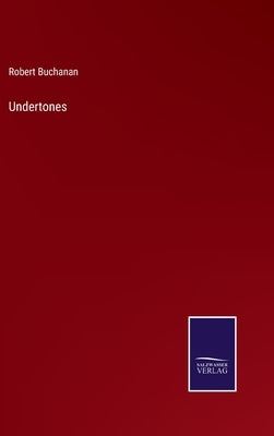 Undertones by Buchanan, Robert