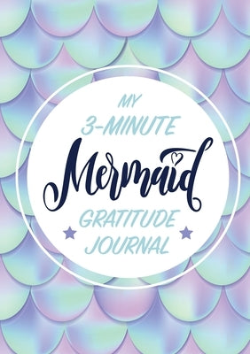 My 3-Minute Mermaid Gratitude Journal for Kids: (A5 - 5.8 x 8.3 inch) by Blank Classic