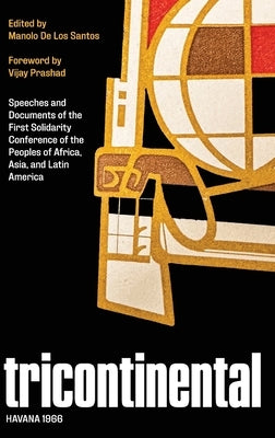 Tricontinental, Havana 1966: Speeches and Documents of the First Solidarity Conference of the Peoples for Africa, Asia, and Latin America by de Los Santos, Manolo