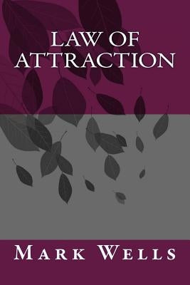 Law of attraction by Wells, Mark