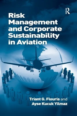 Risk Management and Corporate Sustainability in Aviation by Flouris, Triant G.