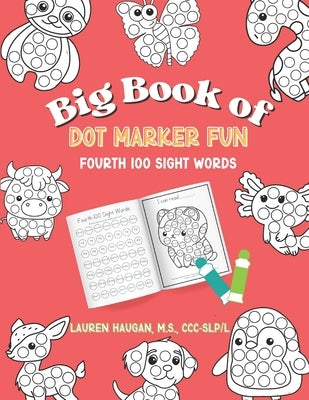 Big Book of Dot Marker Fun: Fourth 100 Sight Words by Haugan, Lauren