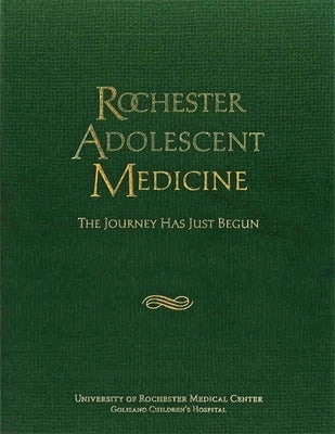 Rochester Adolescent Medicine: The Journey Has Just Begun by Plog, Meghan