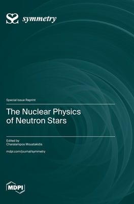 The Nuclear Physics of Neutron Stars by Moustakidis, Charalampos