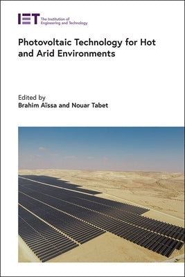 Photovoltaic Technology for Hot and Arid Environments by Aïssa, Brahim
