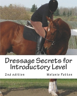 Dressage Secrets for Introductory Level by Patton, Melanie