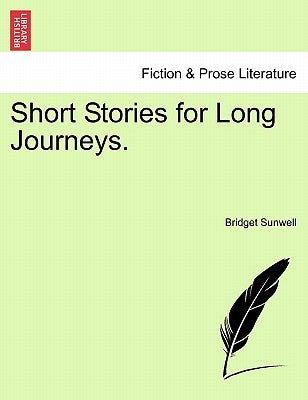 Short Stories for Long Journeys. by Sunwell, Bridget