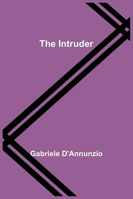 The Intruder by D'Annunzio, Gabriele