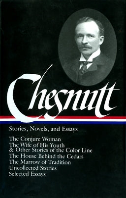 Stories, Novels, and Essays by Chesnutt, Charles