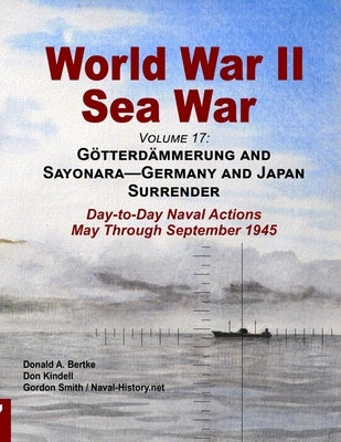 World War II Sea War, Volume 17 by Bertke, Donald A.