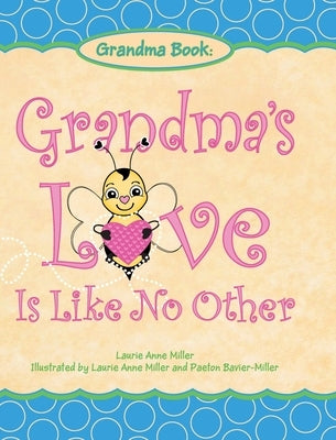 Grandma's Love Is Like No Other by Miller, Laurie Anne