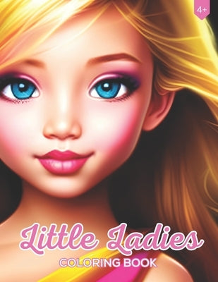 Little Ladies: Kids Coloring Book; Great For Children Who Want To Be A Musician, Athlete, Princess, Doctor Or More.. Perfect For Ages 4+ by Kids, Apexity