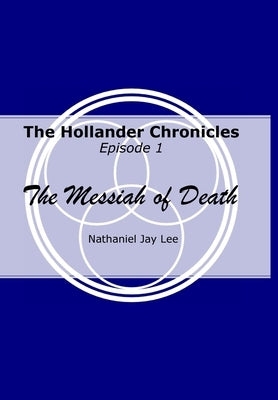 The Hollander Chronicles Episode 1: The Messiah of Death by Lee, Nathaniel