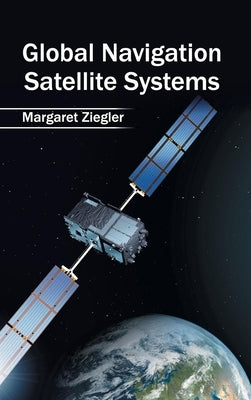 Global Navigation Satellite Systems by Ziegler, Margaret