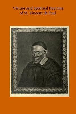 Virtues and Spiritual Doctrine of St. Vincent de Paul by Hermenegild Tosf, Brother