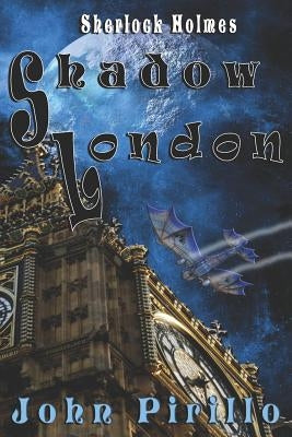Sherlock Holmes, Shadow London: Monsters Anyone? by Pirillo, John