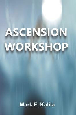 Ascension Workshop by Kalita, Mark F.