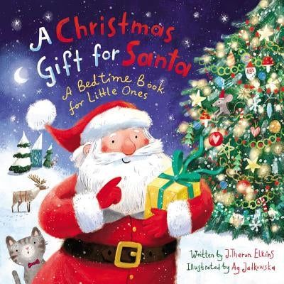 A Christmas Gift for Santa: A Bedtime Book for Little Ones by Elkins, John T.