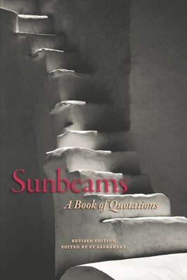 Sunbeams, Revised Edition: A Book of Quotations by Safransky, Sy