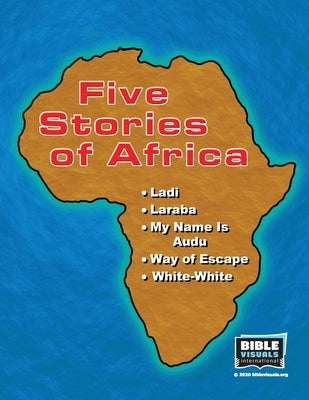 Five Stories of Africa: Ladi, Laraba, My Name Is Audu, Way of Escape, White-White by Harlin, Frances E.