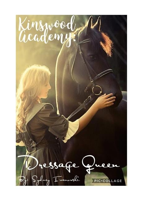 Kinswood Academy: Dressage Queen by Ivanovski, Sydney