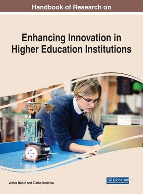 Handbook of Research on Enhancing Innovation in Higher Education Institutions by Babic, Verica