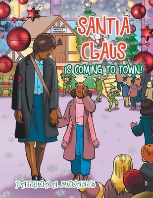Santia Claus Is Coming to Town! by McCants, Patricia a.