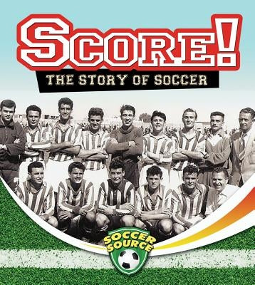 Score! The Story of Soccer by Haw, Jennie