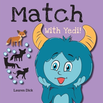 Match With Yedi!: (Ages 3-5) Practice With Yedi! (Matching, Shadow Images, 20 Animals) by Dick, Lauren