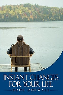 Instant Changes for Your Life by Odewale, Bode