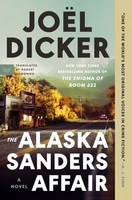 The Alaska Sanders Affair by Dicker, Joël