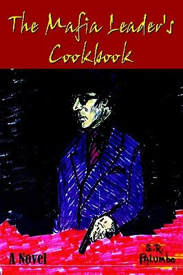 The Mafia Leader's Cookbook by Palumbo, S. R.