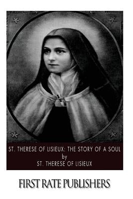 St. Therese of Lisieux: The Story of a Soul by St Therese of Lisieux