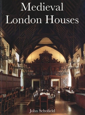Medieval London Houses by Schofield, John