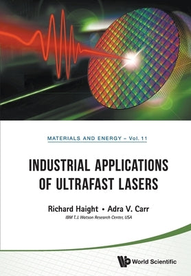 Industrial Applications of Ultrafast Lasers by Haight, Richard A.