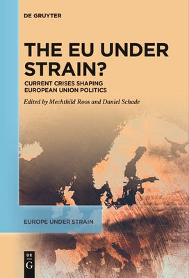 The EU Under Strain?: Current Crises Shaping European Union Politics by Roos, Mechthild