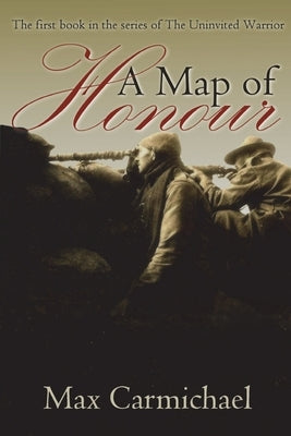 A Map of Honour: A World War One Spy Thriller by Carmichael, Max