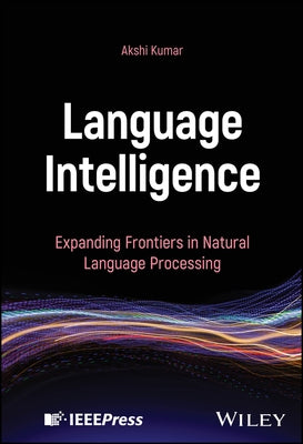Language Intelligence: Expanding Frontiers in Natural Language Processing by Kumar, Akshi