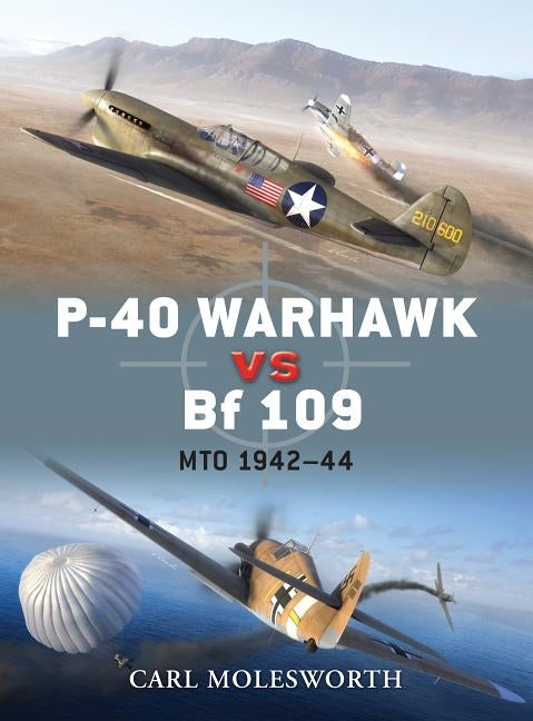 P-40 Warhawk Vs Bf 109: Mto 1942-44 by Molesworth, Carl