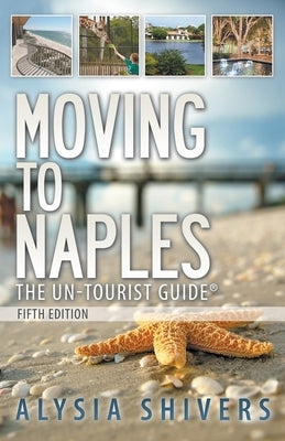 Moving to Naples The Un-Tourist Guide by Shivers, Alysia