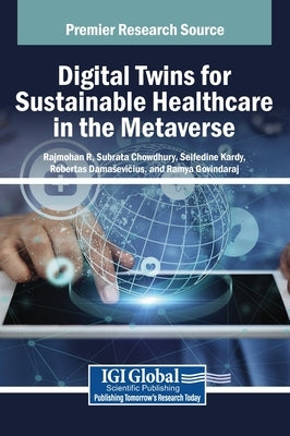 Digital Twins for Sustainable Healthcare in the Metaverse by R, Rajmohan