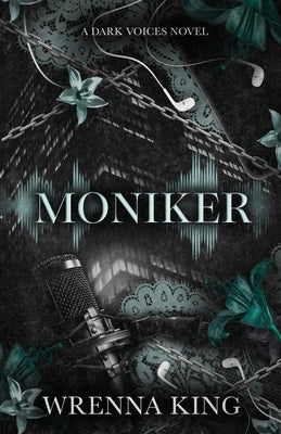 Moniker: A Dark Voices Novel by King, Wrenna