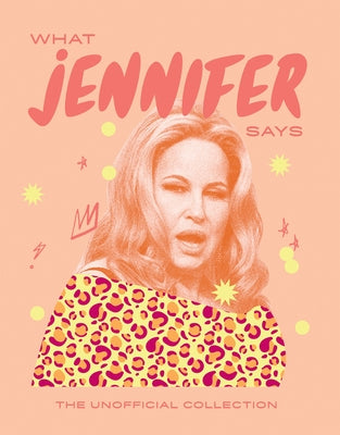 What Jennifer Says: The Unofficial Collection by Hardie Grant Books